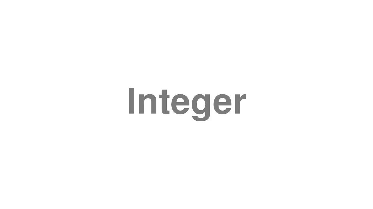 How to Pronounce "Integer"