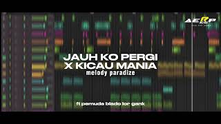 Dj Jauh Ko Pergi X Kicau Mania - melody paradise ft pemuda blado lor gank perdana