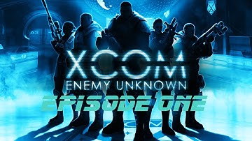 XCom: Enemy Unknown Episode 1 (Taking Command)