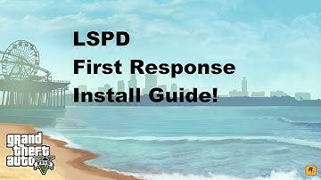 GTA V LSPD First Response Installation Guide