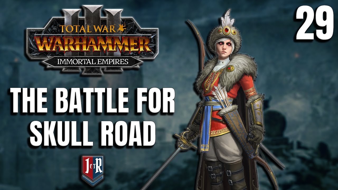 THE BATTLE FOR SKULL ROAD Ulrika & Boris Total War Warhammer 3 Kislev Campaign Ep 29 THE BATTLE FOR SKULL ROAD Ulrika & Boris Total War Warhammer 3 Kislev Campaign Ep 29