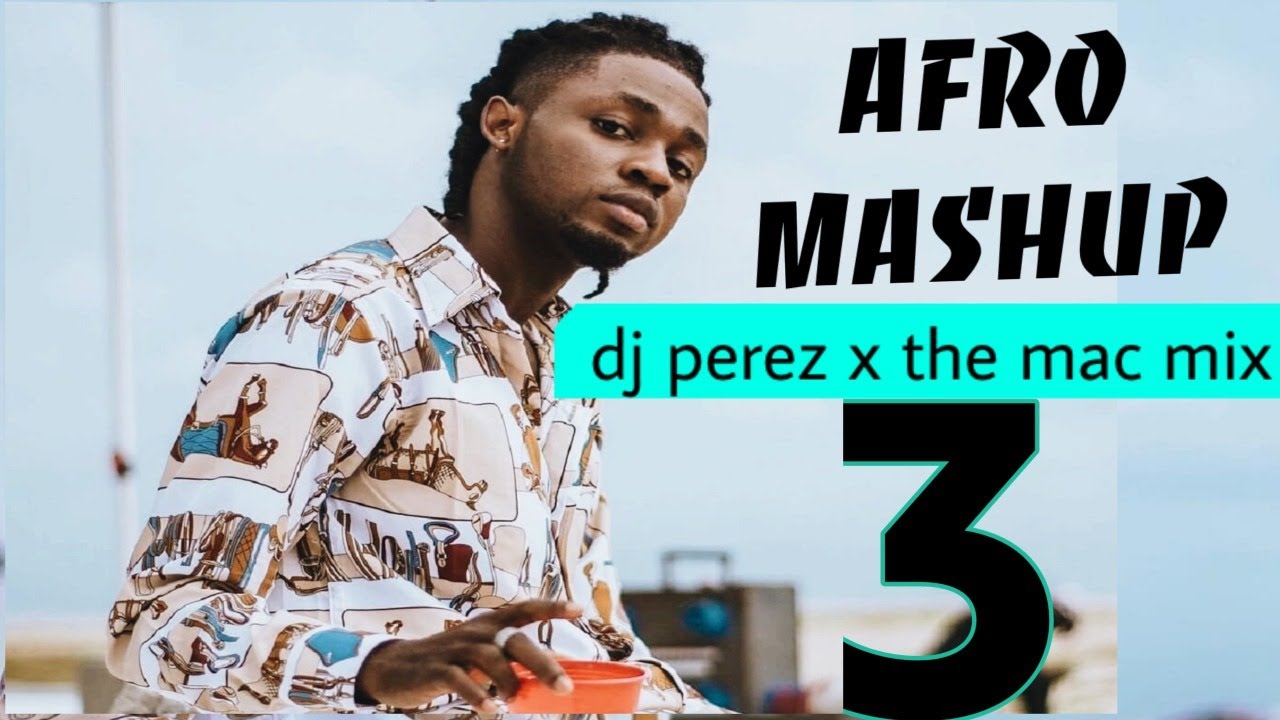 TOP AFROBEAT VIDEO MIX 2022 THE MACMIX DJ PEREZ NAIJA MIX 2022