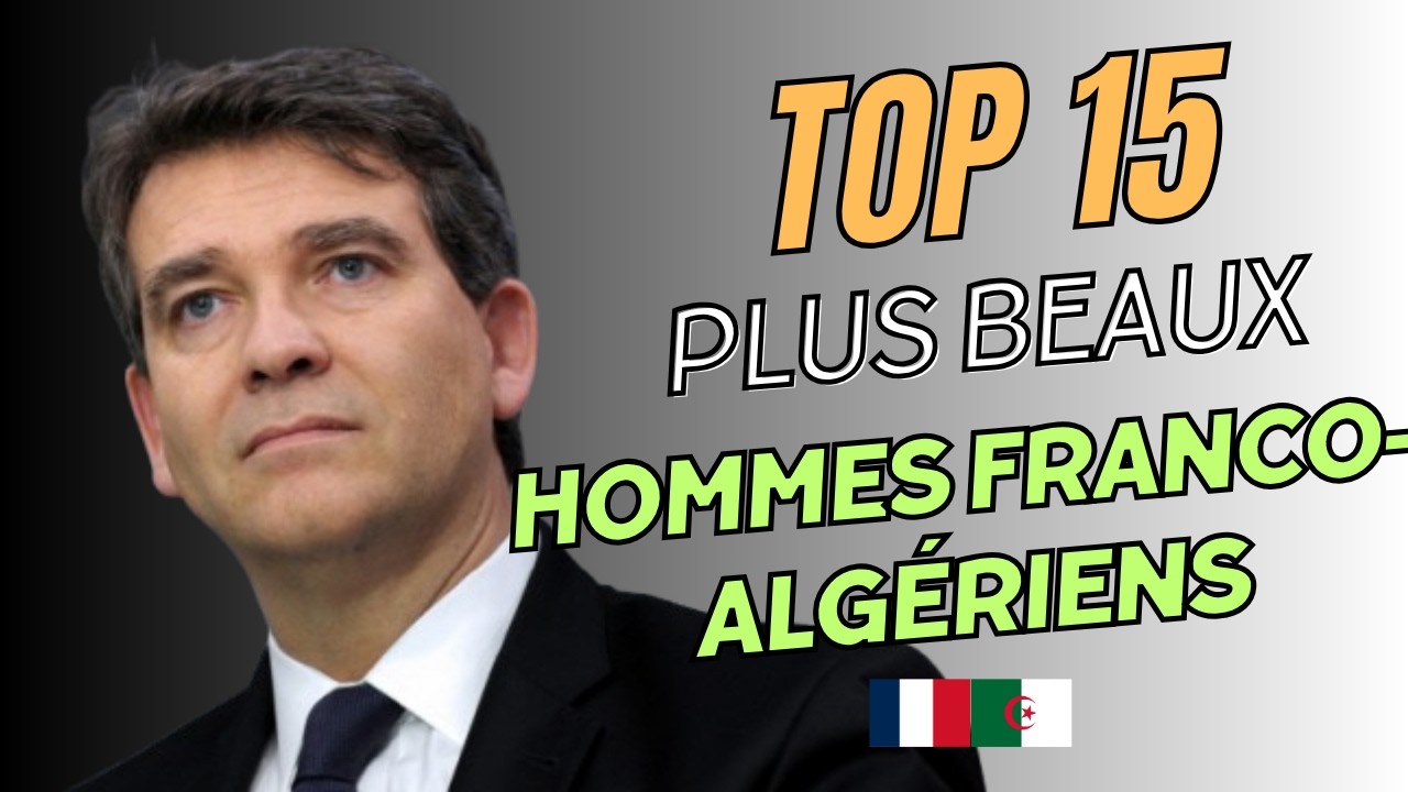Les 15 plus beaux hommes franco algériens