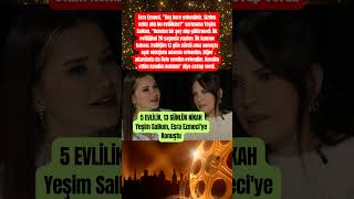 5 EVLİLİK, 13 GÜNLÜK NİKAH Yeşim Salkım, Esra Ezmeci'ye Konuştu #shorts #hergünmagazin