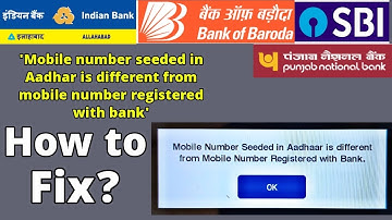 Mobile number seeded in aadhar is different from mobile number registered with bank | indian bank