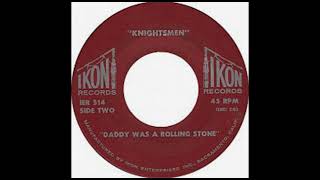 Download Lagu Knightsmen - Daddy Was A Rolling Stone(1966). MP3