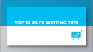 Top 10 IELTS Writing Tips