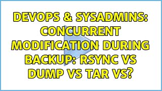 Famous DevOps & SysAdmins: Concurrent modification during backup: rsync vs dump vs tar vs? (3 Solutions!!) Profile