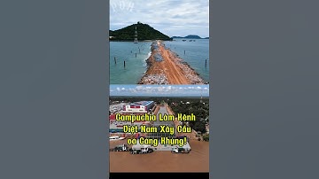 Campuchia Đào Kênh Ra Biển – Việt Nam Đáp Trả Bằng Siêu Dự Án Cầu Vượt Biển!