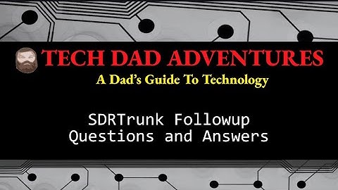 SDRTrunk - Viewer Questions Regarding SDRTrunk Setup, SDR Devices, P25 and Much More