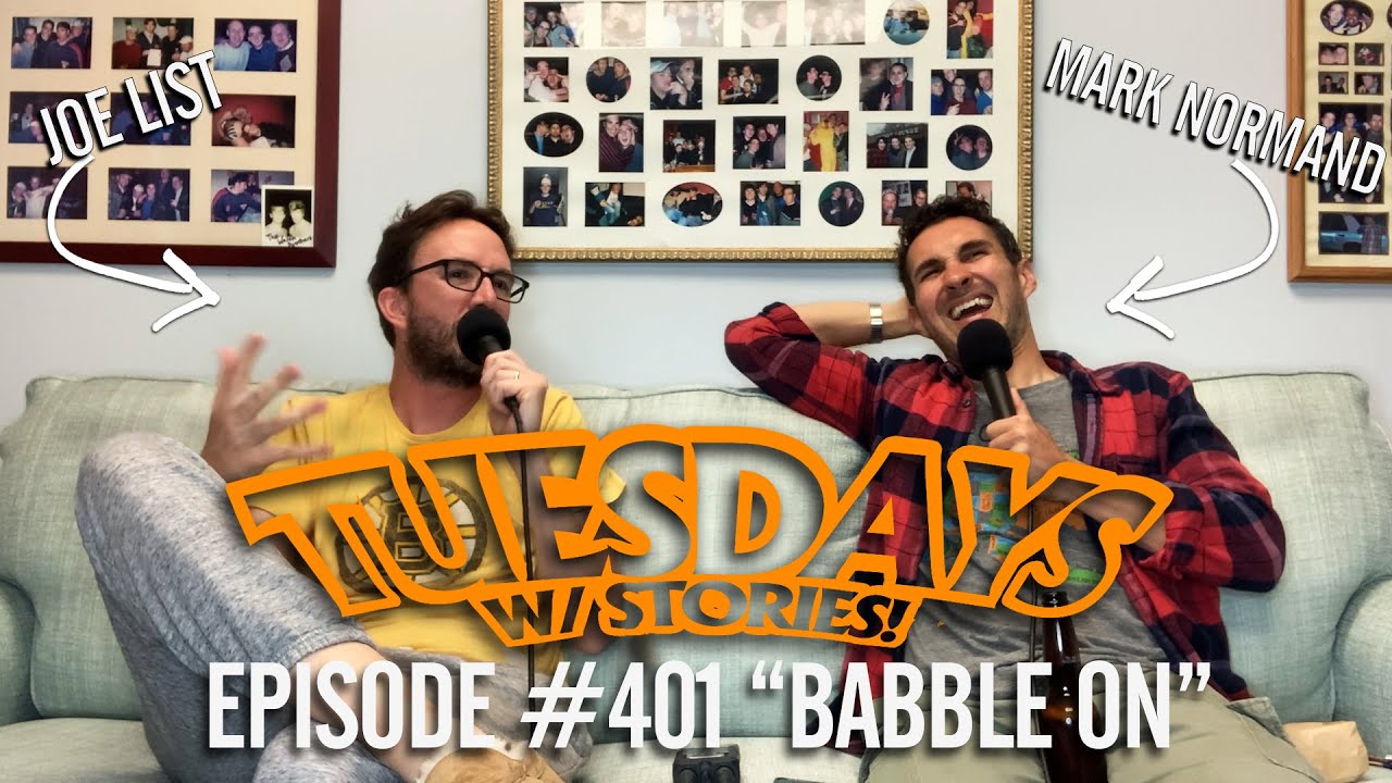 Tuesdays With Stories w/ Mark Normand & Joe List - #401 Babble On