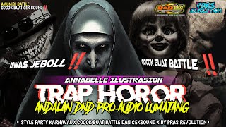 DJ TRAP HOROR ANNABELLA ANDALAN DND PRO AUDIO LUMAJANG STYLE BASS NUKLIR TERBARU 2K25