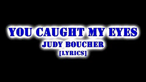 Judy boucher, you caught my eyes lyrics with high quality