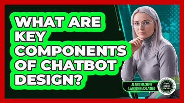 What Are Key Components Of Chatbot Design?