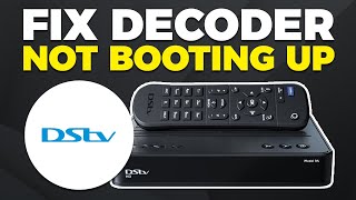 How To Fix Dstv Decoder Not Booting Up