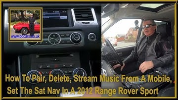 How To Pair, Delete, Stream Music From A Mobile, Set The Sat Nav In A 2012 Range Rover Sport