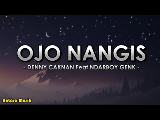 OJO NANGIS - DENNY CAKNAN Ft NDARBOY GENK ( Lirik dan Terjemahan) class=