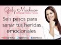 6 pasos para sanar tus heridas emocionales con Gaby Machuca