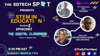 S2Ep2 - STEM In Education: The Digital Classroom - Tools and Resources