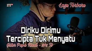 Lagu Terbaru | Diriku DirimuTercipta Tuk Menyatu | Lagu Ciptaan Sendiri | @272TV