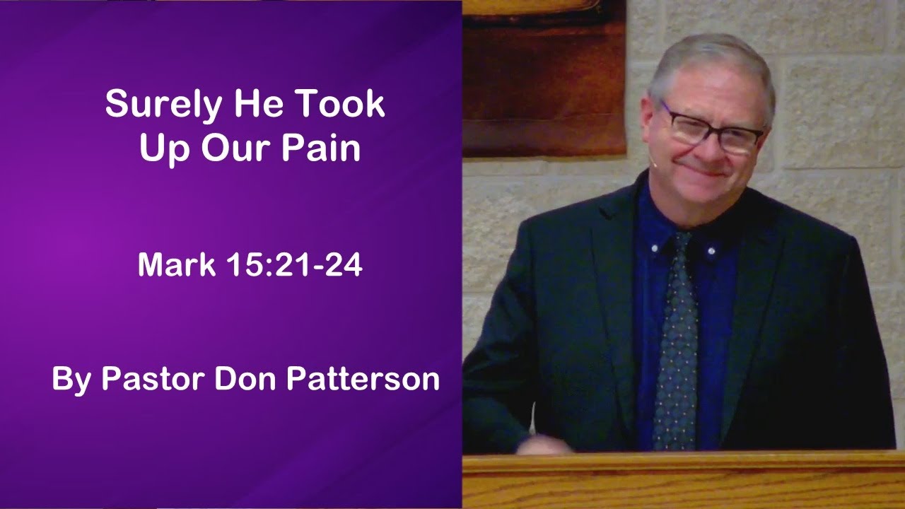 Surely, He Took Up Our Pain - Mark 15:21-24 (Sermon) - YouTube