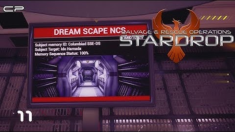 STARDROP - Salvage and rescue operations Part 11 "Dream Scape 1"