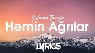 Şəbnəm Tovuzlu — Həmin Ağrılar (Lyrics/Sözlər) Resimi