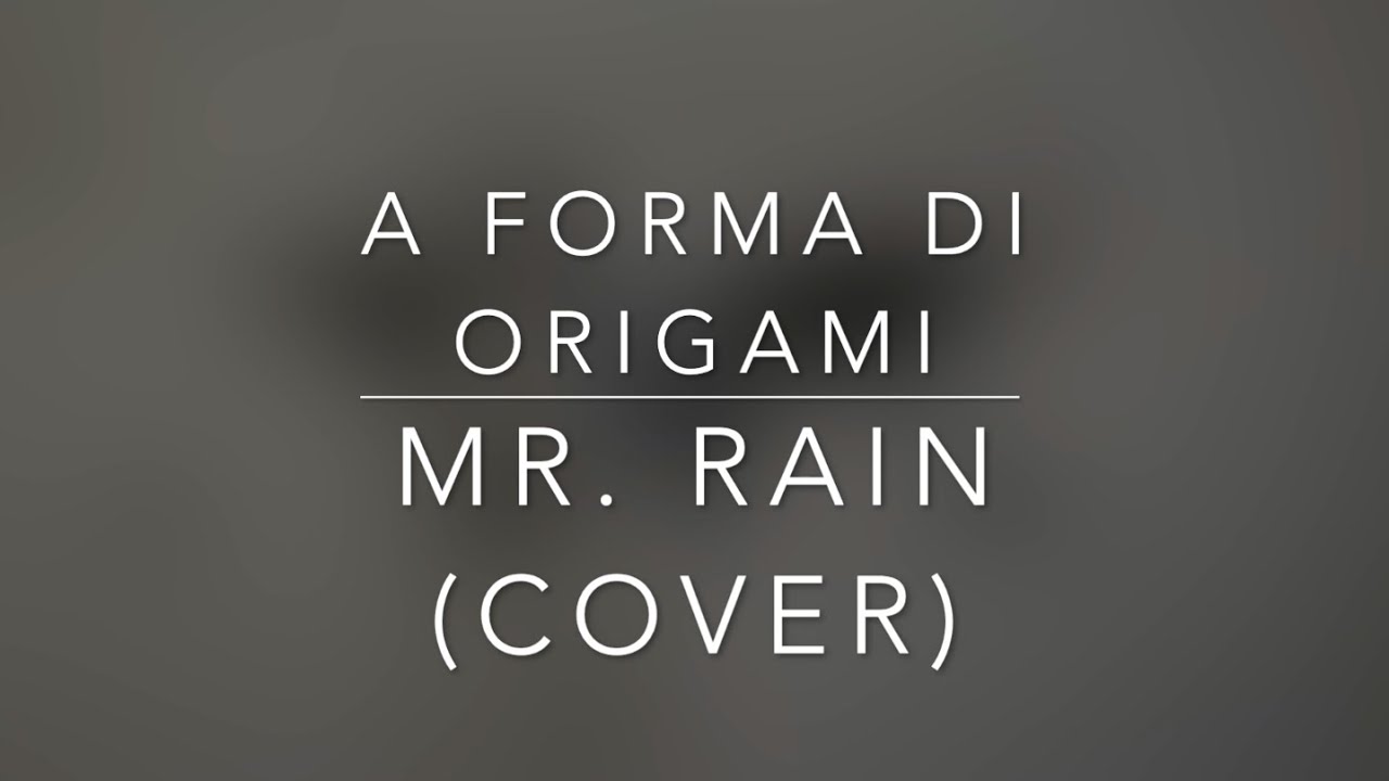 Mr.Rain A Forma di origami Cover YouTube