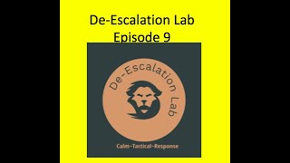 De-Escalation Lab Episode 9