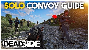 Deadside 1.3 | Solo Convoy Guide (Its Easier than you think)