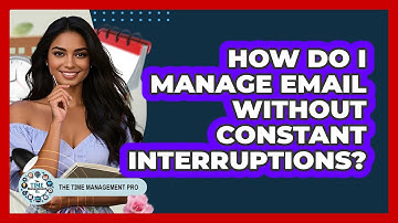 How Do I Manage Email Without Constant Interruptions?