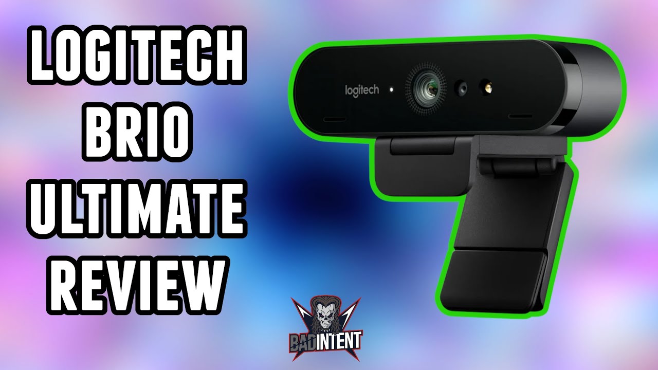 Logitech Brio Webcam Review — Tech Reviews by BadIntent