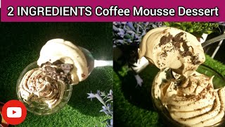 Coffee Mousse With Only 2 Ingredients || No Bake Dessert || Cook with