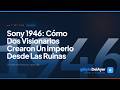 Sony 1946: Cómo Dos Visionarios Crearon Un Imperio Desde Las Ruinas #documental #Sony #historia