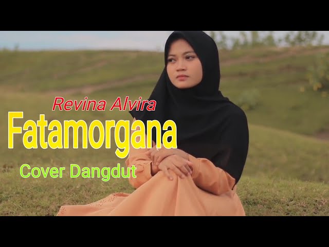 Fatamorgana (Rita Sugiarto) - Revina Alvira (Cover Dangdut) Lirik class=