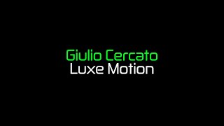 Giulio Cercato - Luxe Motion