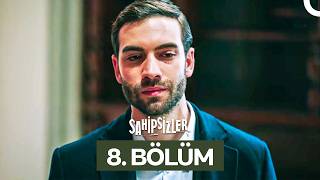 Sahipsizler 8. Bölüm | Her Şey Sizin İçin