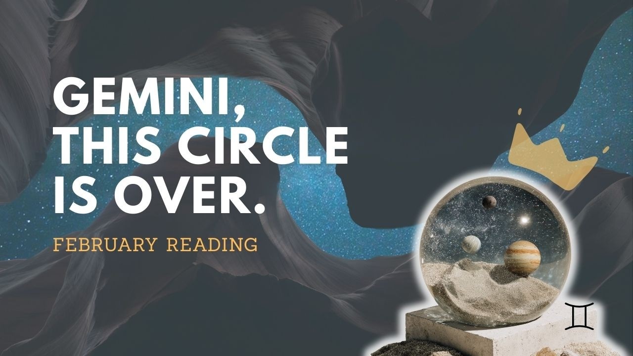 GEMINI:You’re Being Pulled Out...Find Your Own Closure Before It’s Too Late | Feb 2026 Tarot Reading