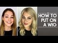 HOW TO PUT ON A WIG &amp; MAKE IT LOOK REAL