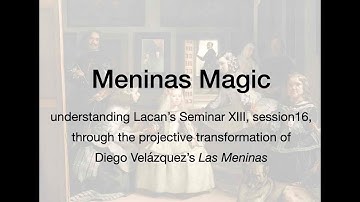 Meninas Magic: understanding Lacan’s Seminar XIII,through Diego Velázquez’s Las Meninas