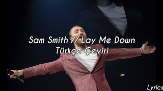 Sam Smith // Lay Me Down (Türkçe Çeviri) • lyrics