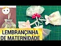 COMO FAZER LEMBRANCINHA DE MATERNIDADE MENINA DRICA TV