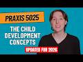 Praxis 5025: The Child Development Concepts You'll See on Test Day