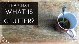 Neat Thoughts: What is Clutter?