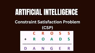Constraint Satisfaction Problem (CSP) in Artificial Intelligence | Concepts Explained Clearly