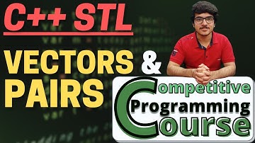 Pairs and Vectors: C++ STL Tutorial for Beginners | Competitive Programming Course | EP 21