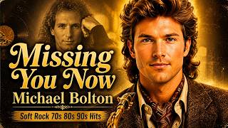 Missing You Now | Michael Bolton (Lyrics) | Soft Rock 70s 80s 90s screenshot 2