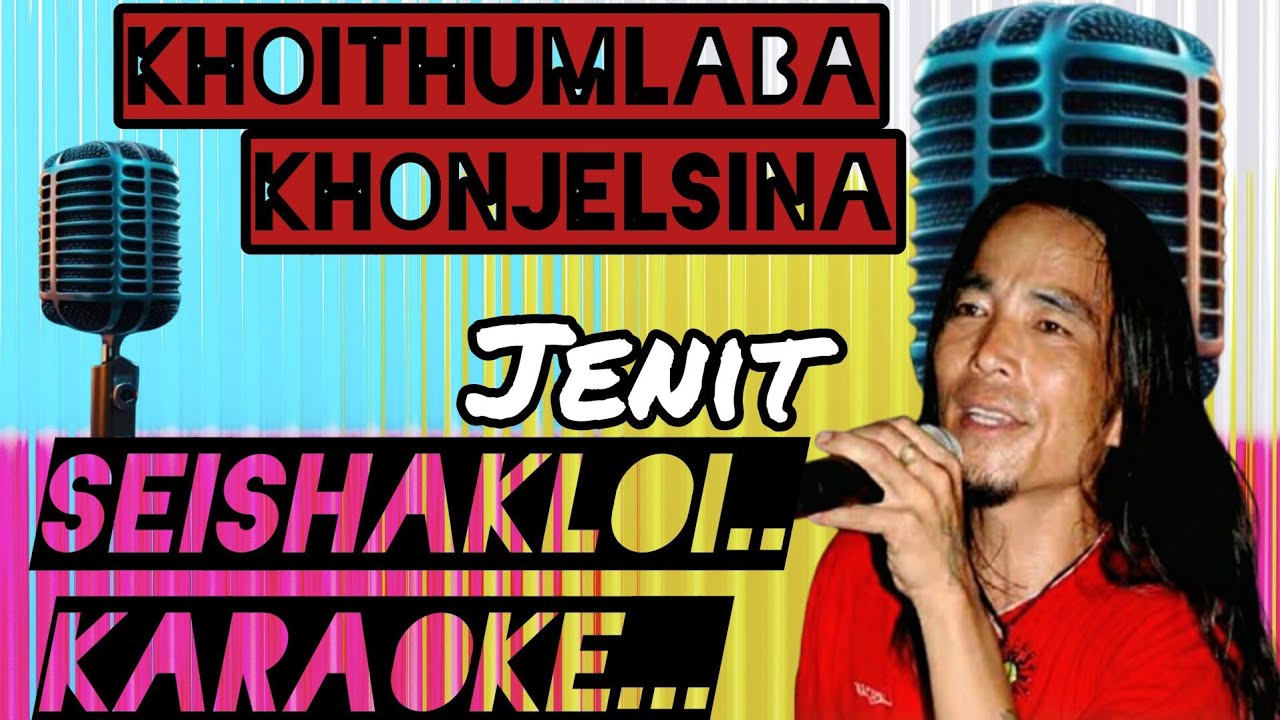 KHOITHUMLABA KHONJELSINA KARAOKE | JENIT SONGS |