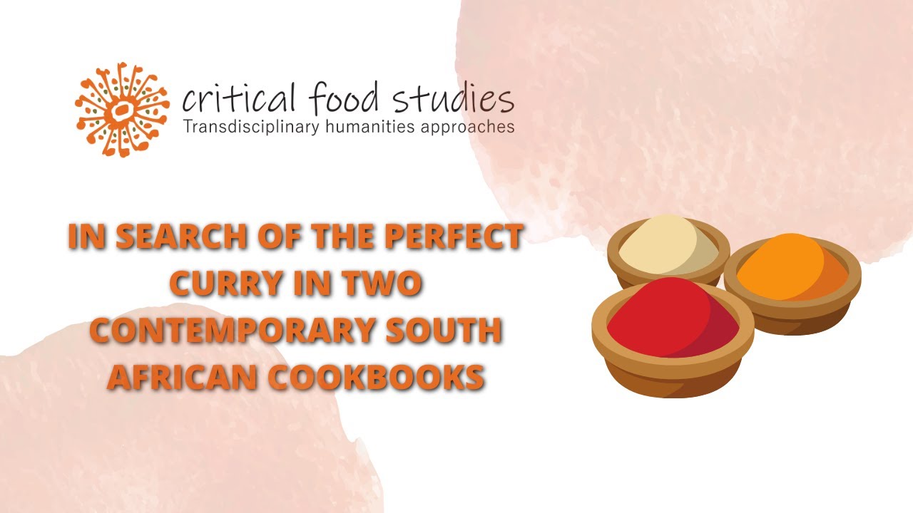 Virtual Seminar 2 In Search of the Perfect Curry in Two Contemporary South African Cook Books