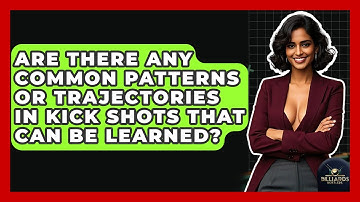 Are There Any Common Patterns Or Trajectories In Kick Shots That Can Be Learned?